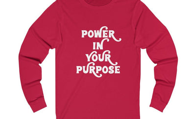 Power In Your Purpose long sleeve tees