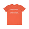 For Real  Lightweight Fashion Tee