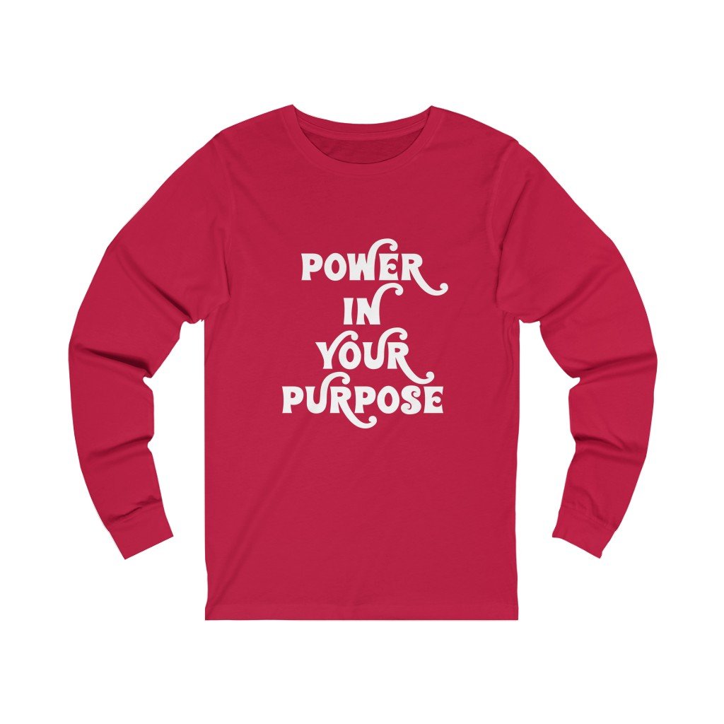 Power In Your Purpose long sleeve tees