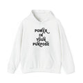 Power In Your Purpose Hooded Sweatshirt