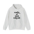 Power In Your Purpose Hooded Sweatshirt