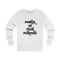 Power In Your Purpose Long Sleeve Tee