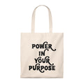 Power In Your Purpose Reusable Canvas Tote Bag