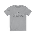 I'm Original Short Sleeve Tee