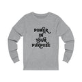 Power In Your Purpose Long Sleeve Tee