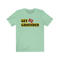 Be Grounded Unisex Tee