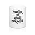 Power In Your Purpose Mug 11oz