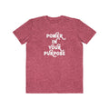 Power In Your Purpose Men's Tee