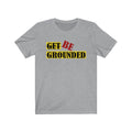 Be Grounded Unisex Tee