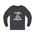 Power In Your Purpose Long Sleeve Tee