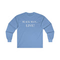 Black Man Live! Long Sleeve Tee